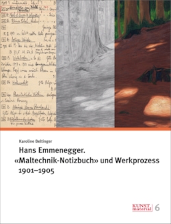 Hans Emmenegger. «Maltechnik-Notizbuch» und Werkprozess 1901–1905