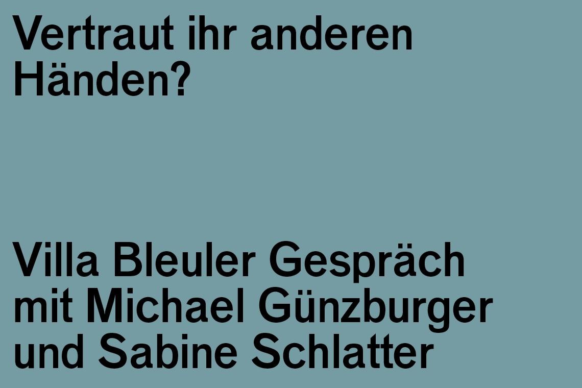 Villa Bleuler Gespräch: Günzburger / Schlatter