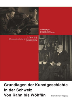 «Foundations of Art History in Switzerland: from Rahn to Wölfflin»