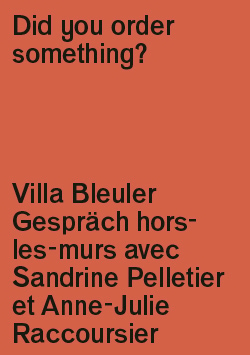 Villa Bleuler Gespräch: Sandrine Pelletier et Anne-Julie Raccoursier