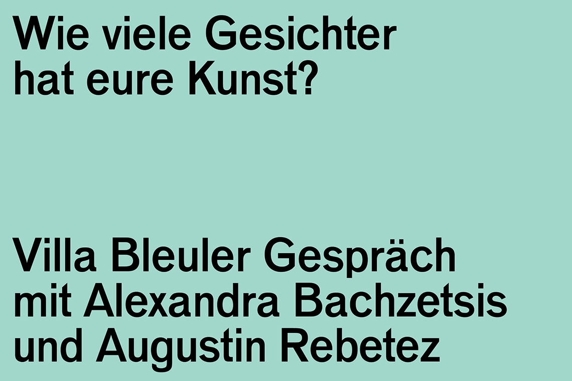 Villa Bleuler Gespräch: Bachzetsis / Rebetez